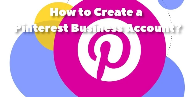 How To Create A Pinterest Business Account   How To Create A Pinterest Business Account.webp