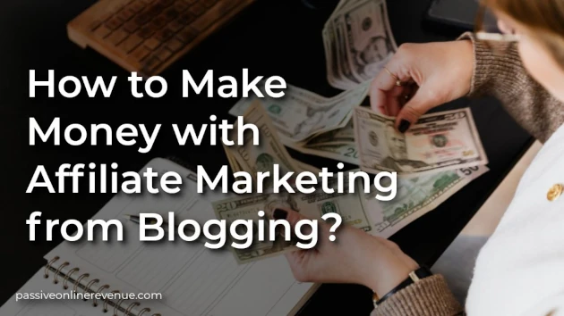 How to Make Money with Affiliate Marketing from Blogging?