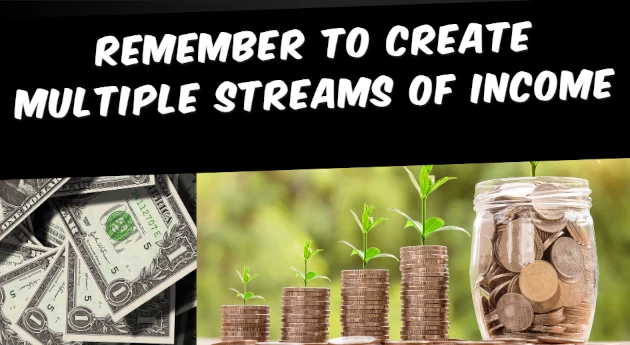 Remember to Create Multiple Streams of Income