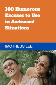 100 Humorous Excuses to Use in Awkward Situation Book Cover