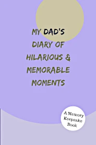 My Dad's Diary of Hilarious & Memorable Moments Book Cover