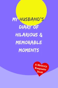 My Husband's Diary of Hilarious & Memorable Moments Book Cover