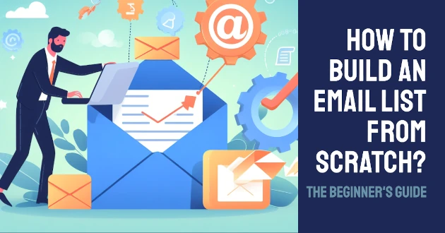 How to Build an Email List From Scratch? - The Beginner's Guide
