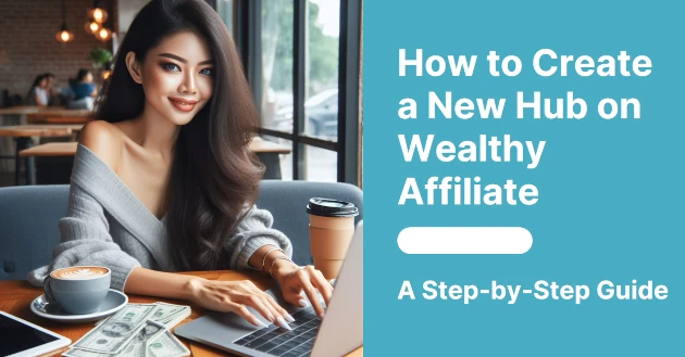 How to Create a New Hub on Wealthy Affiliate