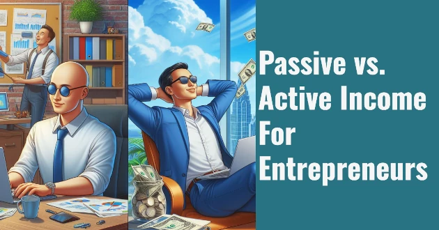 Passive vs. Active Income for Entrepreneurs