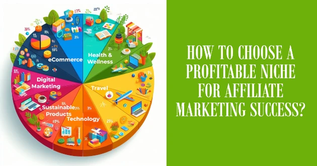 How to Choose a Profitable Niche for Affiliate Marketing Success?
