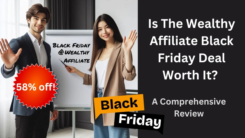 Is The Wealthy Affiliate Black Friday Deal Worth It? A Comprehensive Review