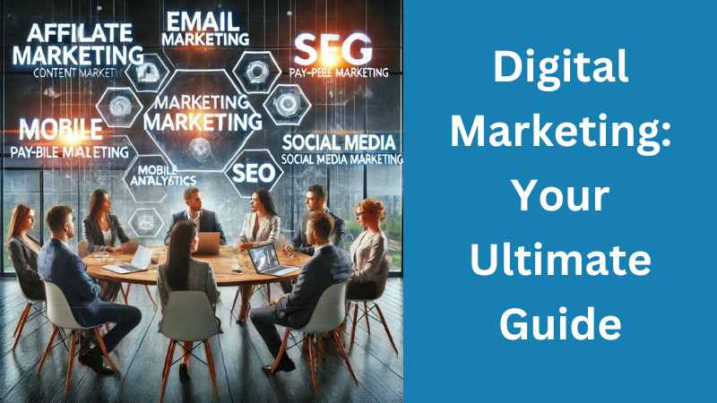 Digital Marketing - Your Ultimate Guide
